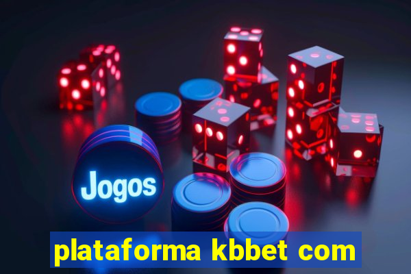 plataforma kbbet com